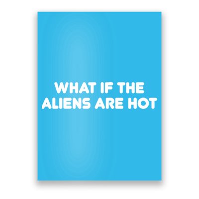 What If The Aliens Are Hot Poster