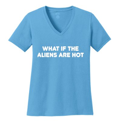 What If The Aliens Are Hot Women's V-Neck T-Shirt