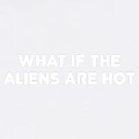 What If The Aliens Are Hot Garment-Dyed Sweatshirt