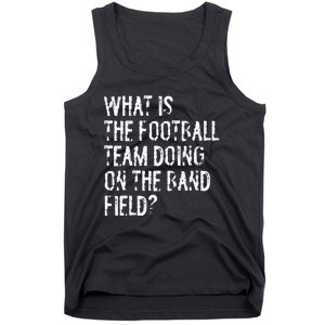 What Is The Football Team Doing On The Marching Band Field Tank Top