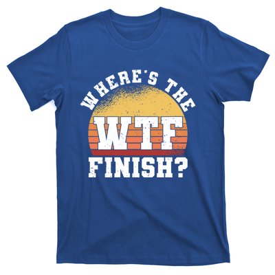 Where Is The Finish Line Wtf Gift Funny Running Marathon Meaningful Gift T-Shirt