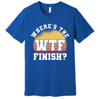 Where Is The Finish Line Wtf Gift Funny Running Marathon Meaningful Gift Premium T-Shirt