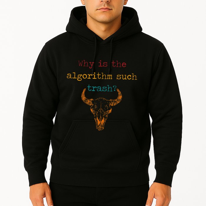 Why Is The Algorithm Such Trash Hoodie