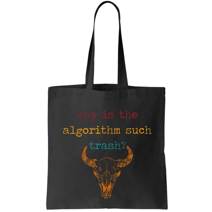 Why Is The Algorithm Such Trash Tote Bag