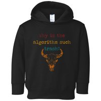 Why Is The Algorithm Such Trash Toddler Hoodie