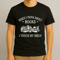 When I Think About Books I Touch My Shelf Romantasy Lover T-Shirt