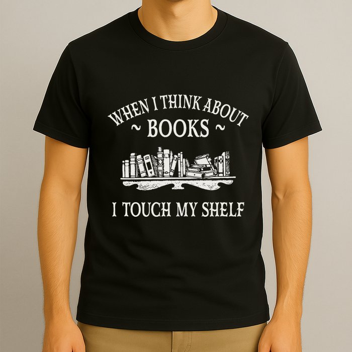 When I Think About Books I Touch My Shelf Romantasy Lover T-Shirt