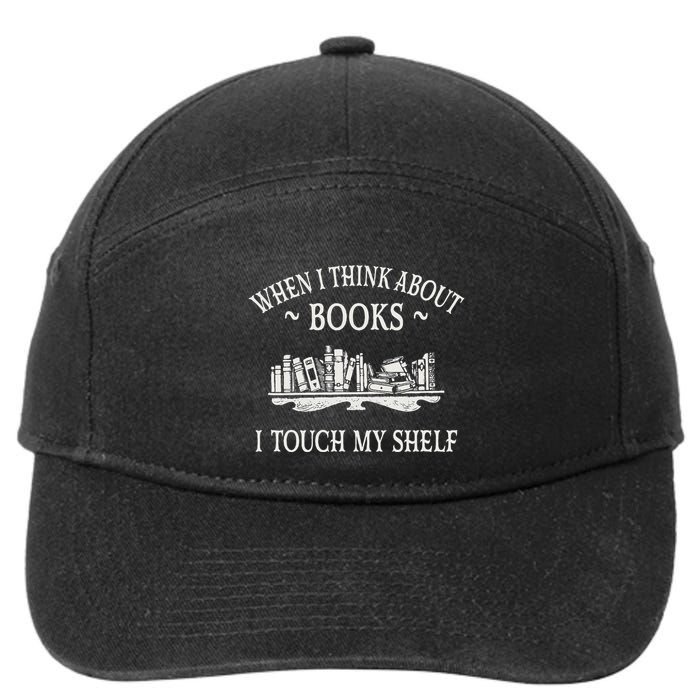 When I Think About Books I Touch My Shelf Romantasy Lover 7-Panel Snapback Hat