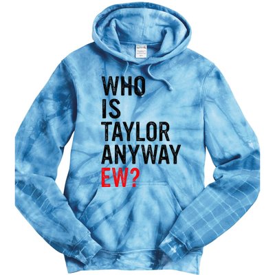 Who Is Taylor Anyway Ew Tie Dye Hoodie