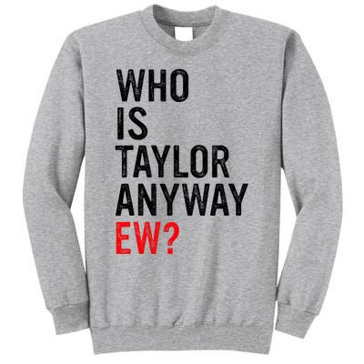 Who Is Taylor Anyway Ew Tall Sweatshirt