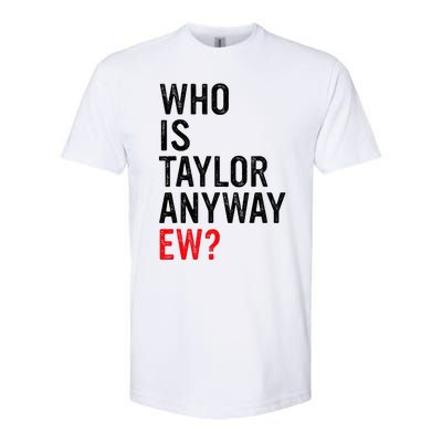 Who Is Taylor Anyway Ew Softstyle CVC T-Shirt