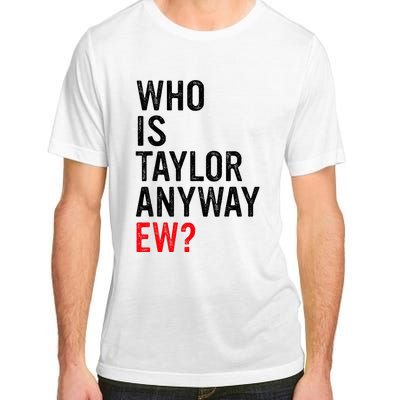 Who Is Taylor Anyway Ew Adult ChromaSoft Performance T-Shirt