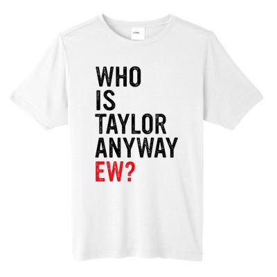 Who Is Taylor Anyway Ew Tall Fusion ChromaSoft Performance T-Shirt