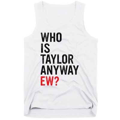 Who Is Taylor Anyway Ew Tank Top