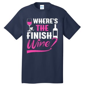 Where Is The Finish Wine Funny Runner Marathon Tall T-Shirt