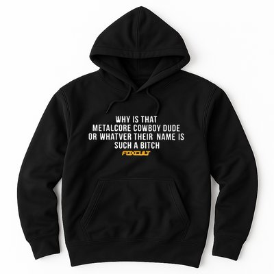 Why Is That Metalcore Cowboy Dude Or Whatever Her Name Is Such A Bitch Foxcult Hoodie