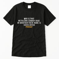 Why Is That Metalcore Cowboy Dude Or Whatever Her Name Is Such A Bitch Foxcult Tall T-Shirt