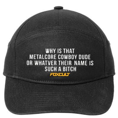 Why Is That Metalcore Cowboy Dude Or Whatever Her Name Is Such A Bitch Foxcult 7-Panel Snapback Hat