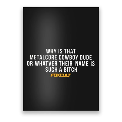 Why Is That Metalcore Cowboy Dude Or Whatever Her Name Is Such A Bitch Foxcult Poster