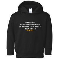 Why Is That Metalcore Cowboy Dude Or Whatever Her Name Is Such A Bitch Foxcult Toddler Hoodie