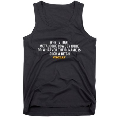 Why Is That Metalcore Cowboy Dude Or Whatever Her Name Is Such A Bitch Foxcult Tank Top