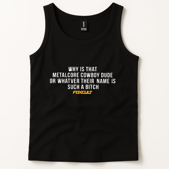Why Is That Metalcore Cowboy Dude Or Whatever Her Name Is Such A Bitch Foxcult Tank Top