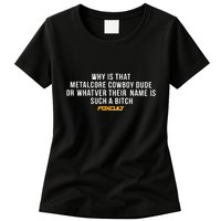 Why Is That Metalcore Cowboy Dude Or Whatever Her Name Is Such A Bitch Foxcult Womens T-Shirt