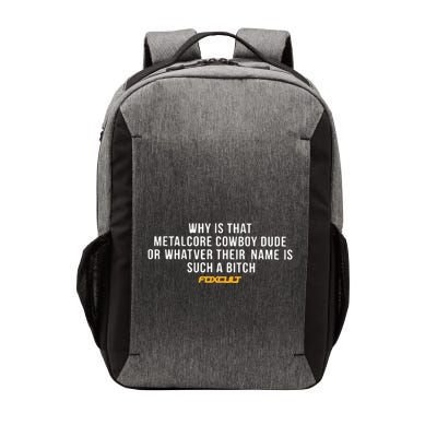 Why Is That Metalcore Cowboy Dude Or Whatever Her Name Is Such A Bitch Foxcult Vector Backpack