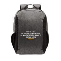 Why Is That Metalcore Cowboy Dude Or Whatever Her Name Is Such A Bitch Foxcult Vector Backpack