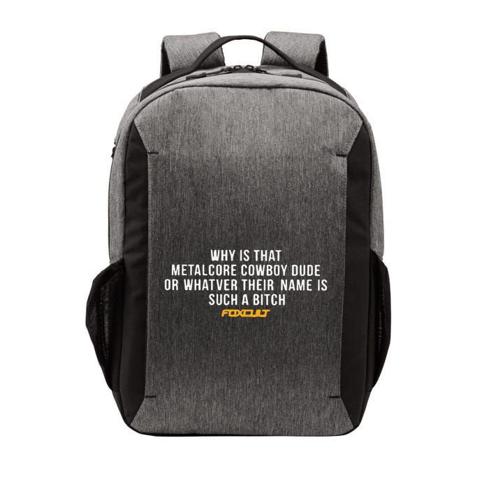 Why Is That Metalcore Cowboy Dude Or Whatever Her Name Is Such A Bitch Foxcult Vector Backpack