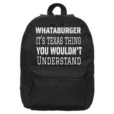 Whataburger It’s Texas Thing Funny Proud Texas Hometown 16 in Basic Backpack