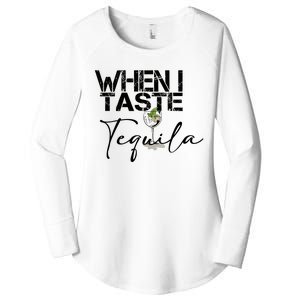 When I Taste Tequila Women's Perfect Tri Tunic Long Sleeve Shirt