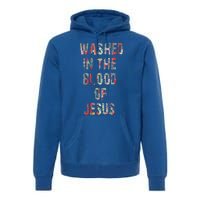 WASHED IN THE BLOOD OF JESUS CHRIST Premium Hoodie