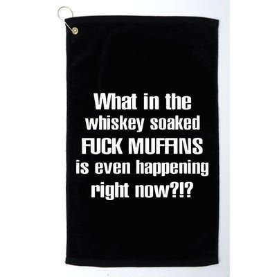 What In The Whiskey Soaked Fuck Muffins Is Even Happening Right Now Golf Towel