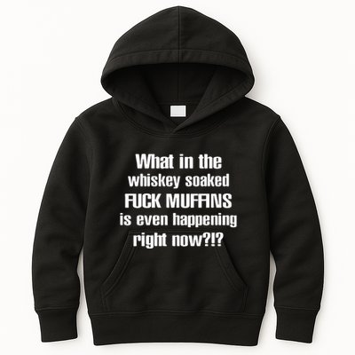 What In The Whiskey Soaked Fuck Muffins Is Even Happening Right Now Kids Hoodie