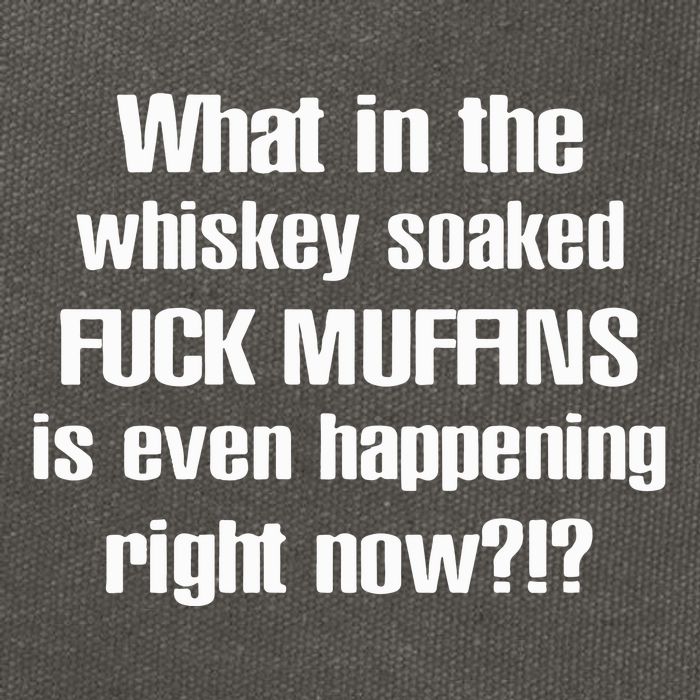 What In The Whiskey Soaked Fuck Muffins Is Even Happening Right Now Cotton Canvas Backpack