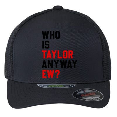 Who Is Taylor Anyway Ew? Girl Taylor First Name Groovy 80S Flexfit Unipanel Trucker Cap