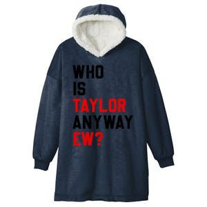 Who Is Taylor Anyway Ew? Girl Taylor First Name Groovy 80S Hooded Wearable Blanket