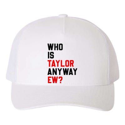 Who Is Taylor Anyway Ew? Girl Taylor First Name Groovy 80S Yupoong Adult 5-Panel Trucker Hat