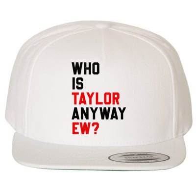 Who Is Taylor Anyway Ew? Girl Taylor First Name Groovy 80S Wool Snapback Cap