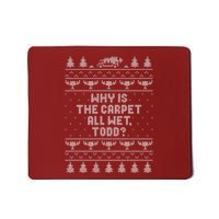 Why Is The Carpet Wet Todd Mousepad