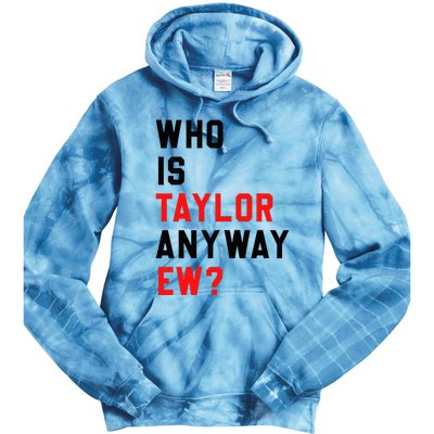 Who Is Taylor Anyway Ew Girl Taylor First Name Groovy 80S Tie Dye Hoodie