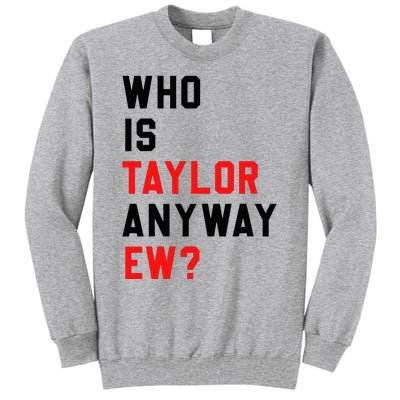 Who Is Taylor Anyway Ew Girl Taylor First Name Groovy 80S Tall Sweatshirt