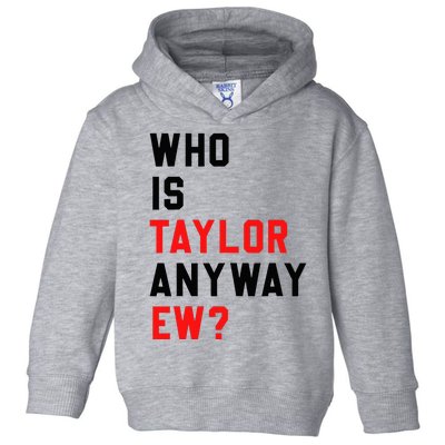 Who Is Taylor Anyway Ew Girl Taylor First Name Groovy 80S Toddler Hoodie