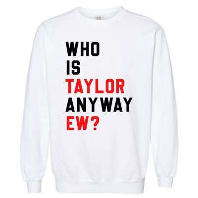 Who Is Taylor Anyway Ew Girl Taylor First Name Groovy 80S Garment-Dyed Sweatshirt