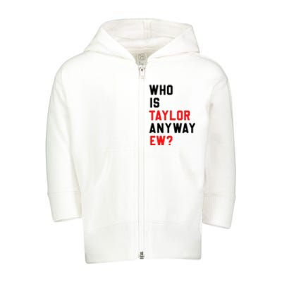 Who Is Taylor Anyway Ew Girl Taylor First Name Groovy 80S Toddler Zip Fleece Hoodie