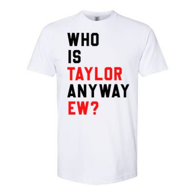 Who Is Taylor Anyway Ew Girl Taylor First Name Groovy 80S Softstyle CVC T-Shirt