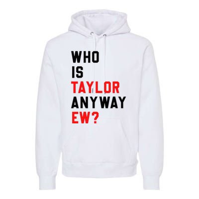 Who Is Taylor Anyway Ew Girl Taylor First Name Groovy 80S Premium Hoodie