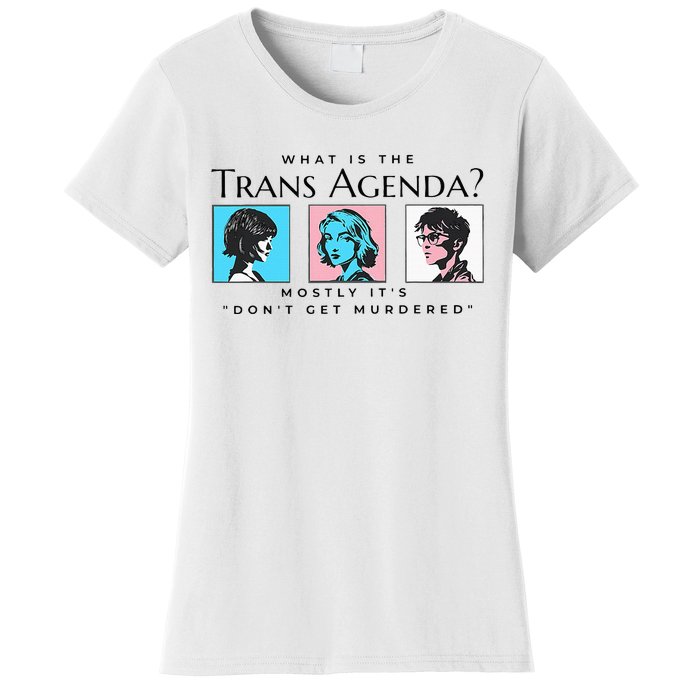 What Is The Agenda Mostly Its Dont Women's T-Shirt