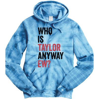 Who Is Taylor Anyway Ew Tie Dye Hoodie